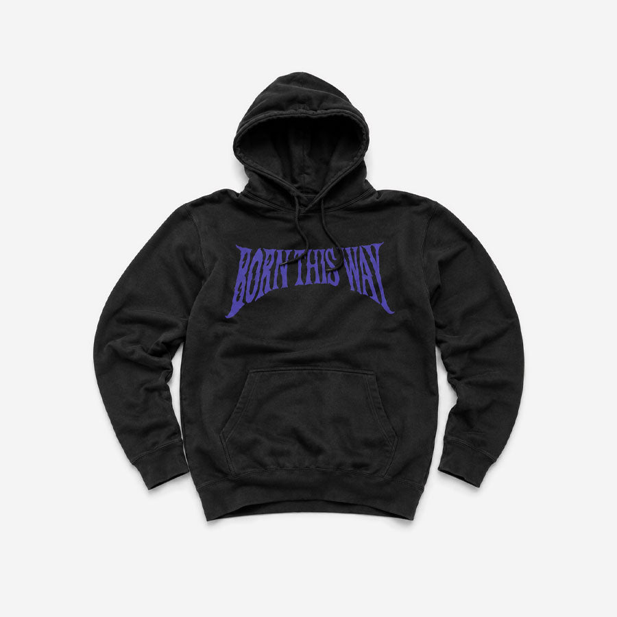 BORN THIS WAY HOODIE